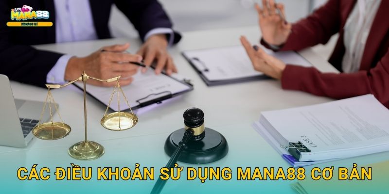 Các điều khoản sử dụng Mana88 cơ bản