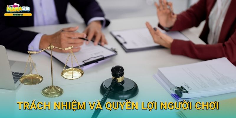 Trách nhiệm và quyền lợi người chơi