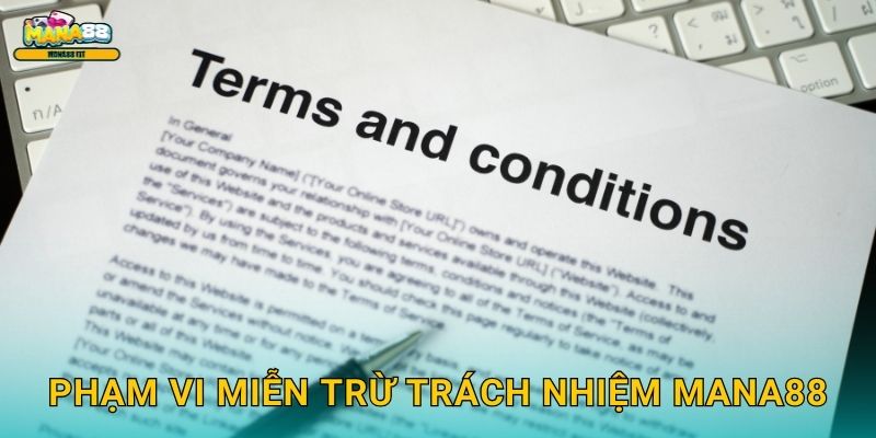 Miễn trừ trách nhiệm Mana88 - Điều khoản minh bạch 1 Phạm vi miễn trừ trách nhiệm Mana88