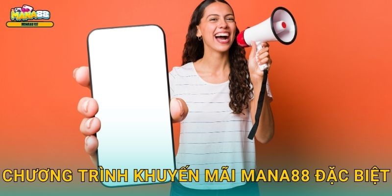 Chương trình khuyến mãi Mana88 đặc biệt