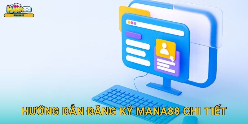 Hướng dẫn đăng ký Mana88 chi tiết