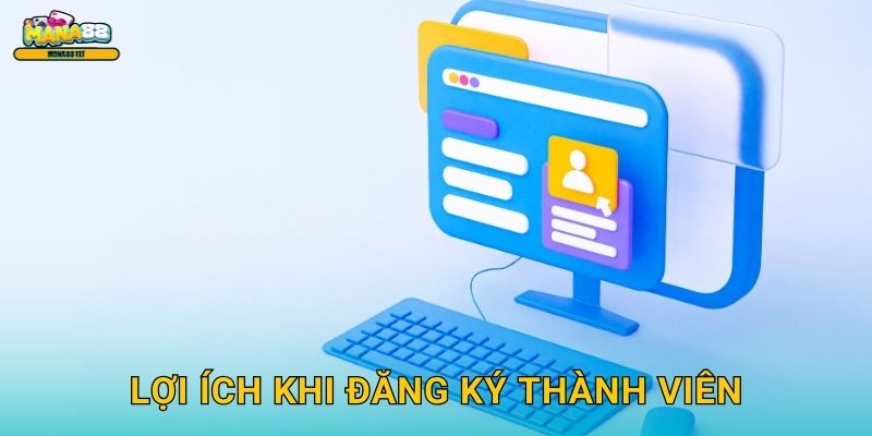 Lợi ích khi đăng ký thành viên