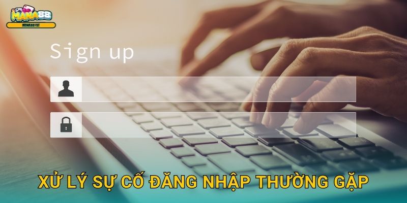 Đăng nhập Mana88 - Truy cập an toàn mọi lúc 3 Xử lý sự cố đăng nhập thường gặp