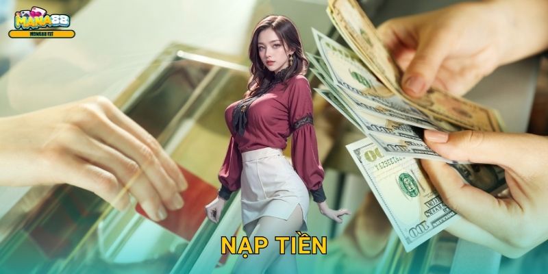 Nạp tiền Mana88 – Giao dịch tức thì đa kênh