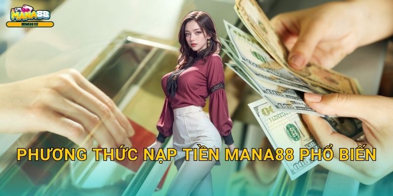 Phương thức nạp tiền Mana88 phổ biến