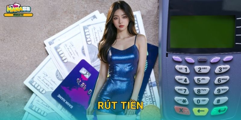 Rút tiền Mana88 – Thanh toán siêu tốc 5 phút