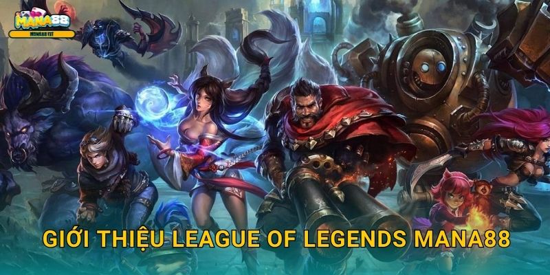 League of Legends tại Mana88 - Cá cược MOBA đỉnh cao 2 Giới thiệu League of Legends Mana88