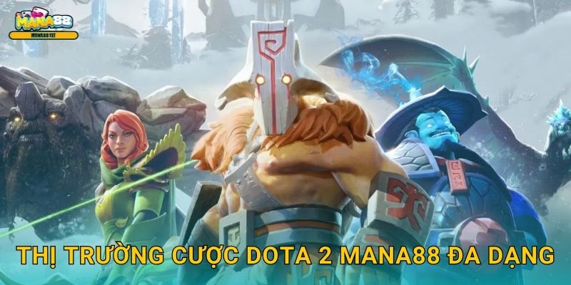 Dota 2 Mana88 - Sàn cược thể thao điện tử uy tín số 1 2 Thị trường cược Dota 2 Mana88 đa dạng