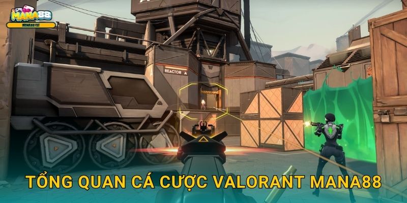 VALORANT Mana88 - Nền tảng cược FPS hàng đầu 2 Tổng quan cá cược VALORANT Mana88