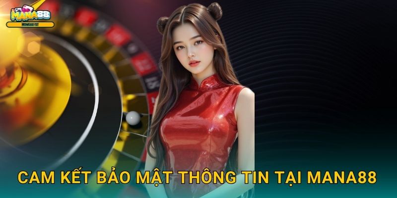 Cam kết bảo mật thông tin tại Mana88