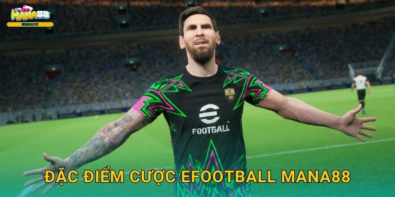 eFootball tại Mana88 - Sân chơi bóng đá ảo lớn 2 Đặc điểm cược eFootball Mana88