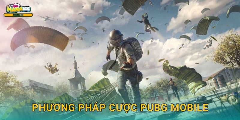 PUBG Mobile Mana88 - Cược sinh tồn mobile số 1 3 Phương pháp cược PUBG Mobile