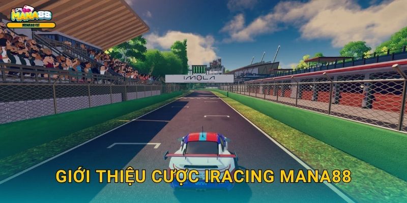 iRacing Mana88 - Cược đua xe mô phỏng thực tế 2 Giới thiệu cược iRacing Mana88