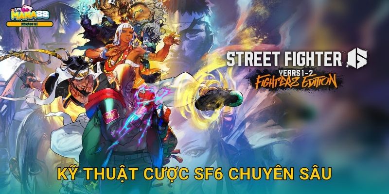Street Fighter 6 Mana88 - Game đối kháng cược số 1 3 Kỹ thuật cược SF6 chuyên sâu