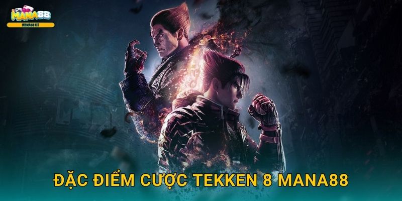 Tekken 8 Mana88 - Võ đài 3D cược chuyên nghiệp 2 Đặc điểm cược Tekken 8 Mana88