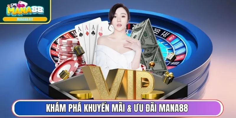 Khám phá khuyến mãi & ưu đãi Mana88 nổi bật 2025