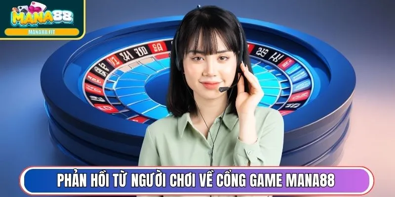 Phản hồi từ người chơi về cổng game Mana88