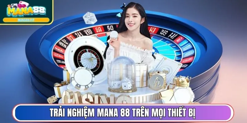 Trải nghiệm Mana 88 trên mọi thiết bị với hướng dẫn tải app
